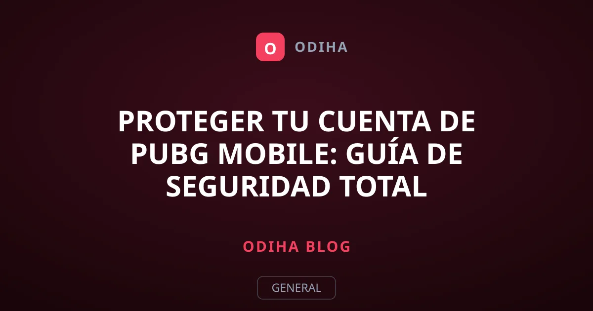 Proteger tu cuenta de PUBG Mobile: guía de seguridad total